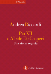 eBook, Pio XII e Alcide De Gasperi : una storia segreta, Laterza