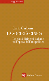 E-book, La società cinica : le classi dirigenti italiane nell'epoca dell'antipolitica, Carboni, Carlo, 1952-, Laterza