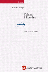 eBook, Goldoni il libertino : eros, violenza, morte, Laterza