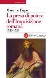 E-book, La presa di potere dell'Inquisizione romana : 1550-1553, GLF editori Laterza