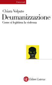 eBook, Deumanizzazione : come si legittima la violenza, Laterza