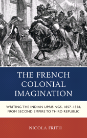 E-book, The French Colonial Imagination : Writing the Indian Uprisings, 1857-1858, from Second Empire to Third Republic, Lexington Books