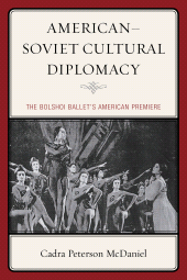 E-book, American-Soviet Cultural Diplomacy : The Bolshoi Ballet's American Premiere, Lexington Books