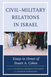 E-book, Civil-Military Relations in Israel : Essays in Honor of Stuart A. Cohen, Lexington Books