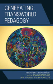 E-book, Generating Transworld Pedagogy : Reimagining La Clase Mágica, Gutiérrez, Kris D., Lexington Books