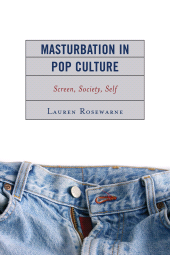 E-book, Masturbation in Pop Culture : Screen, Society, Self, Lexington Books