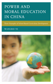E-book, Power and Moral Education in China : Three Examples of School-Based Curriculum Development, Ye, Wangbei, Lexington Books