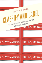 E-book, Classify and Label : The Unintended Marginalization of Social Groups, Lexington Books