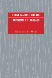 eBook, Ernst Cassirer and the Autonomy of Language, Lexington Books