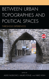 E-book, Between Urban Topographies and Political Spaces : Threshold Experiences, Lexington Books
