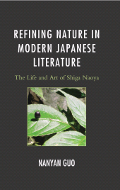 eBook, Refining Nature in Modern Japanese Literature : The Life and Art of Shiga Naoya, Lexington Books