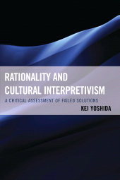 E-book, Rationality and Cultural Interpretivism : A Critical Assessment of Failed Solutions, Lexington Books