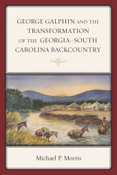 E-book, George Galphin and the Transformation of the Georgia-South Carolina Backcountry, Lexington Books