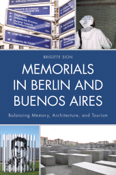E-book, Memorials in Berlin and Buenos Aires : Balancing Memory, Architecture, and Tourism, Lexington Books