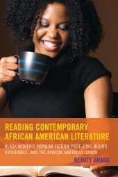 eBook, Reading Contemporary African American Literature : Black Women's Popular Fiction, Post-Civil Rights Experience, and the African American Canon, Lexington Books