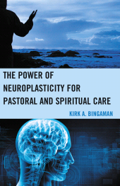 E-book, The Power of Neuroplasticity for Pastoral and Spiritual Care, Lexington Books