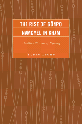 E-book, The Rise of Gönpo Namgyel in Kham : The Blind Warrior of Nyarong, Lexington Books