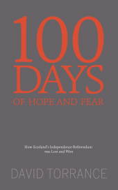 E-book, 100 Days of Hope and Fear : How Scotland's Referendum was Lost and Won, Luath Press