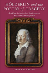 E-book, Hölderlin and the Poetry of Tragedy : Readings in Sophocles, Shakespeare, Nietzsche and Benjamin, Liverpool University Press