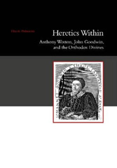 E-book, Heretics Within : Anthony Wotton, John Goodwin and the Orthodox Divines, Liverpool University Press