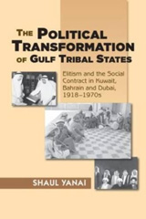 E-book, Political Transformation of Gulf Tribal States : Elitism and the Social Contract in Kuwait, Bahrain and Dubai, 1918-1970s, Liverpool University Press