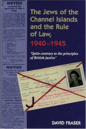 E-book, Jews of the Channel Islands and the Rule of Law, 1940-1945 : 'Quite contrary to the principles of British Justice', Liverpool University Press