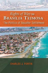 E-book, Rights of Way to Brasília Teimosa : The Politics of Squatter Settlement, Liverpool University Press