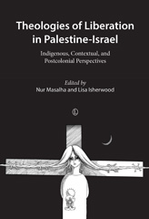 eBook, Theologies of Liberation in Palestine-Israel : Indigenous, Contextual, and Postcolonial Perspectives, The Lutterworth Press