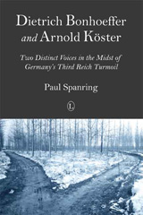 E-book, Dietrich Bonhoeffer and Arnold Koster : Two Distinct Voices in the Midst of Germany's Third Reich Turmoil, The Lutterworth Press
