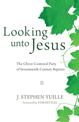 E-book, Looking unto Jesus : The Christ-Centered Piety of Seventeenth-Century Baptists, The Lutterworth Press