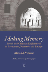 eBook, Making Memory : Jewish and Christian Explorations in Monument, Narrative, and Liturgy, The Lutterworth Press