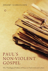 E-book, Paul's Non-Violent Gospel : The Theological Politics of Peace in Paul's Life and Letters, The Lutterworth Press