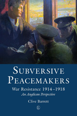 E-book, Subversive Peacemakers : War Resistance 1914-1918: An Anglican Perspective, The Lutterworth Press