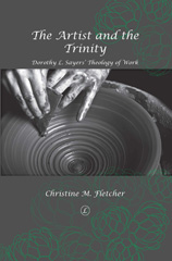 eBook, The Artist and the Trinity : Dorothy L. Sayers' Theology of Work, The Lutterworth Press