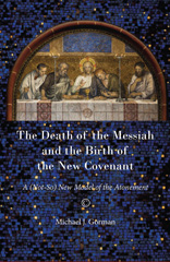 E-book, The Death of the Messiah and the Birth of the New Covenant : A (Not-So) New Model of the Atonement, Gorman, Michael J., The Lutterworth Press
