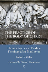 E-book, The Practice of the Body of Christ : Human Agency in Pauline Theology after MacIntyre, The Lutterworth Press