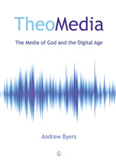 E-book, TheoMedia : The Media of God and the Digital Age, The Lutterworth Press