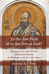 E-book, To the Jew First or to the Jew at Last : Romans 1:16c and Jewish Missional Priority in Dialogue with Jews for Jesus, The Lutterworth Press