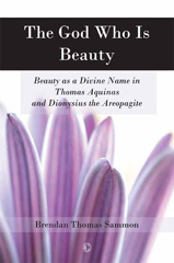 eBook, The God Who Is Beauty : Beauty as a Divine Name in Thomas Aquinas and Dionysius the Areopagite, The Lutterworth Press