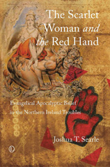 E-book, The Scarlet Woman and the Red Hand : Evangelical Apocalyptic Belief in the Northern Ireland Troubles, The Lutterworth Press