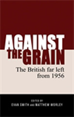 E-book, Against the grain : The British far left from 1956, Manchester University Press