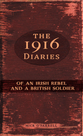 E-book, The 1916 Diaries of an Irish Rebel and a British Soldier : of an Irish Rebel and a British Soldier, Mercier Press