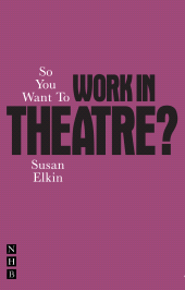eBook, So You Want To Work In Theatre?, Nick Hern Books