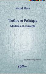 eBook, Théâtre et politique, vol. 1: : Modèles et concepts, Plana, Muriel, Orizons