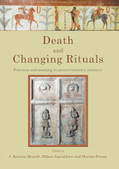 E-book, Death and Changing Rituals : Function and meaning in ancient funerary practices, Oxbow Books