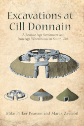 E-book, Excavations at Cill Donnain : A Bronze Age Settlement and Iron Age Wheelhouse in South Uist, Oxbow Books