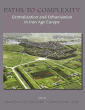 E-book, Paths to Complexity : Centralisation and Urbanisation in Iron Age Europe, Oxbow Books