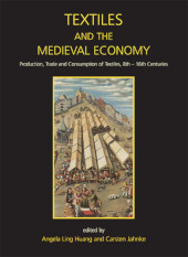 E-book, Textiles and the Medieval Economy : Production, Trade, and Consumption of Textiles, 8th-16th Centuries, Oxbow Books