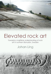 m, Elevated Rock Art : Towards a maritime understanding of Bronze Age rock art in northern Bohuslän, Sweden, Oxbow Books