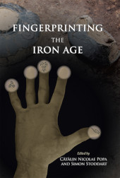 E-book, Fingerprinting the Iron Age : Approaches to identity in the European Iron Age : Integrating South-Eastern Europe into the debate, Oxbow Books